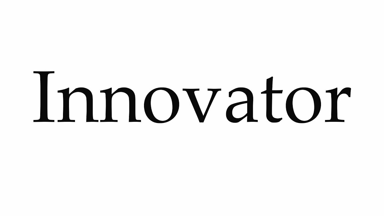 How To Pronounce Innovator