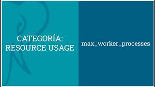 Píldoras PostgreSQL - Episodio 47 - Parámetro max_worker_processes