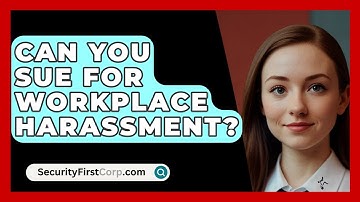 Can You Sue For Workplace Harassment? - SecurityFirstCorp.com