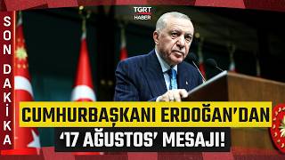 Cumhurbaşkanı Erdoğan’dan 17 Ağustos 1999 Depremi Mesajı “Acısı İlk Günkü Gibi Yüreğimizde”