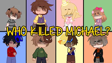 WHO KILLED MICHAEL?! ("Don't blame me, I didn't have a clue") || FNAF
