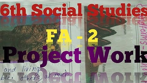 6th Social Studies// FA - 2// Project Work