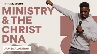 Ministry & The Christ DNA | James Aladiran