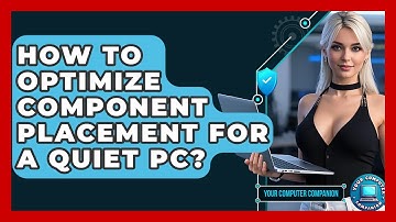 How To Optimize Component Placement For A Quiet PC? - Your Computer Companion