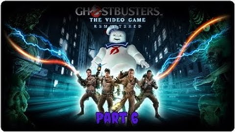 Ghostbusters: The videogame Remasterd | Part 6 (Return to the Sedgwick Hotel)