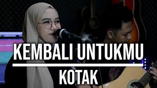 KEMBALI UNTUKMU - KOTAK (LIVE COVER INDAH YASTAMI)