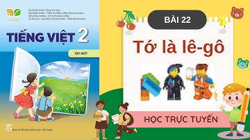 tiếng việt lớp 2 tuần 12 bài 22 tớ là lê gô sách kết nối tri thức