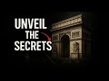Unveiling the Secrets of Paris' Arc de Triomphe