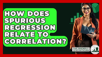 How Does Spurious Regression Relate To Correlation? - The Friendly Statistician