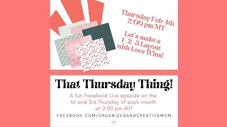 &quot;That Thursday Thing&quot; Episode #3 - February 2021 Scrapbook 1-2-3 Layout! - With CM&#39;s &quot;Love Wins&quot;!