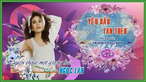 Yêu dấu tan theo - ( Trịnh Công Sơn) - Ngọc Lan