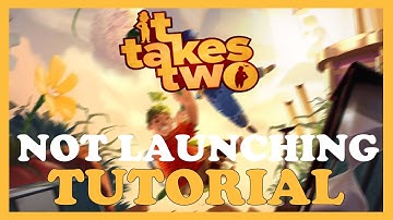 It Takes 2 – Fix Not Launching – Complete Tutorial