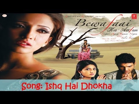 Ishq Hai Dhokha Full Song (Bewafaai Ka Aalam) - Agam Kumar Nigam Sad Songs