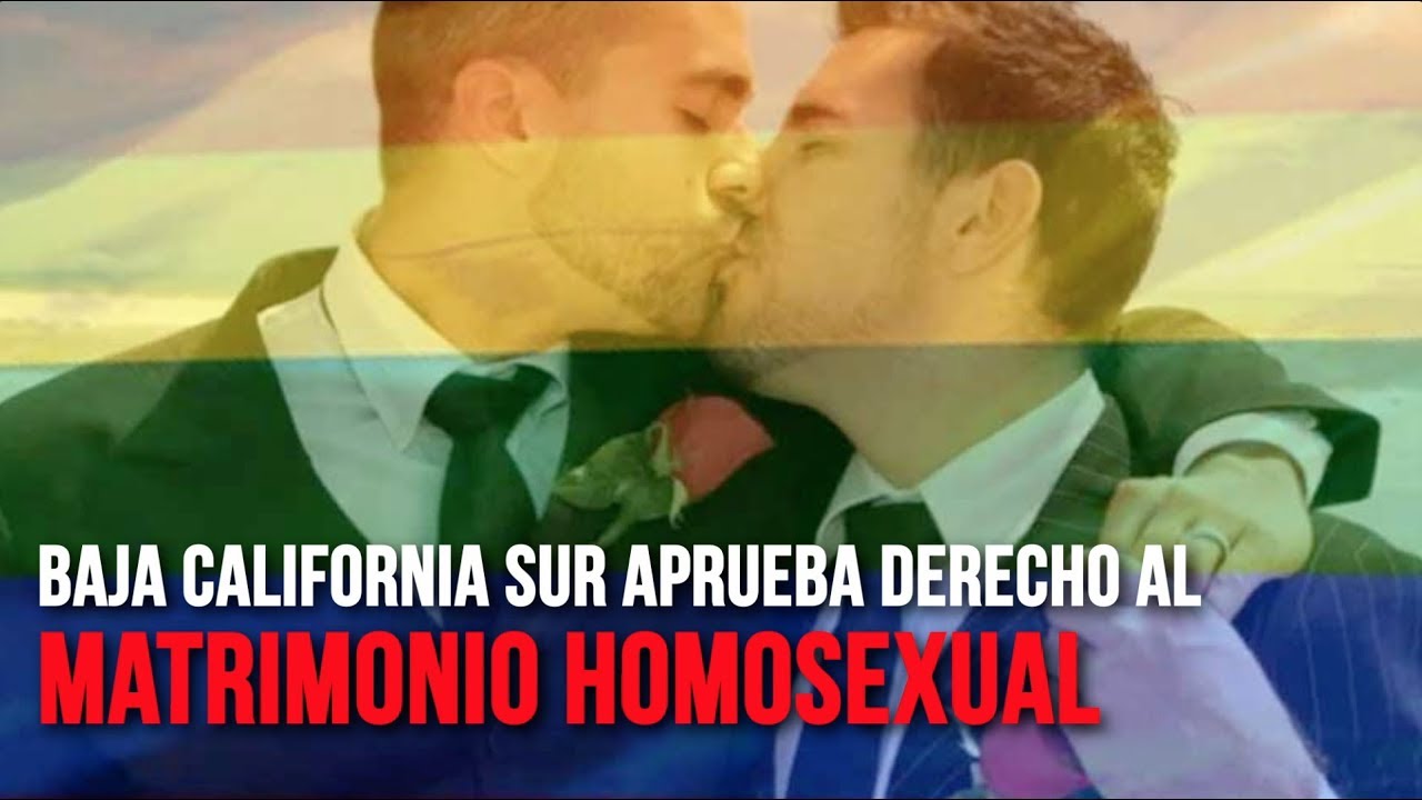 baja california sur mexico Baja California Sur APROBÓ el Derecho al MATRIMONIO HOMOSEXUAL