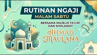 RUTINAN NGAJI MALAM SABTU BERSAMA AHMAD MAULANA