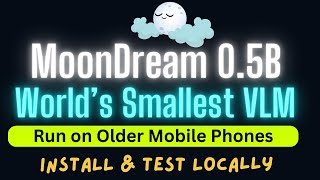 Famous MoonDream 0.5B - Run on Older Mobile Phones - World's Smallest Vision AI Model Profile