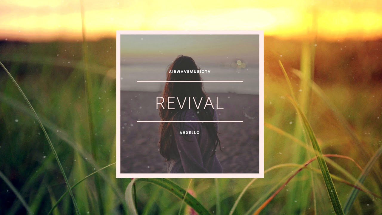 Watch Ahxello - Revival on YouTube