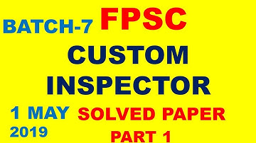 FPSC | custom inspector | intelligence officer | batch 7 | 1 MAY | part 1 solved paper