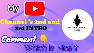 Our YouTube Channel's 2nd and 3rd INTRO / Attitude Gaming தமிழ்.