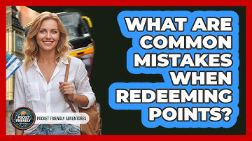 What Are Common Mistakes When Redeeming Points?