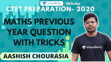 CTET Preparation | Math previous year question with tricks | Aashish Chourasia | Unacademy Shiksha