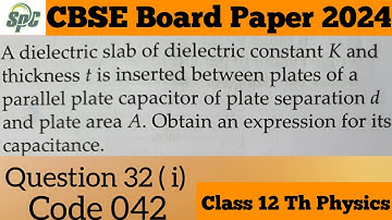 Q32 A dielectric slab of dielectric constant K and thickness t is inserted between plates of a paral