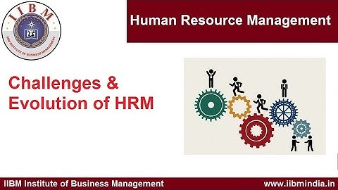 IIBM Institute | Human Resource Management | Challenges & Evolution of HRM