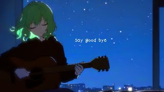 Say good bye - Mahotoke Lab's