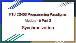 KTU CS403 Programming Paradigm|Module 6 Part 3|Synchronization