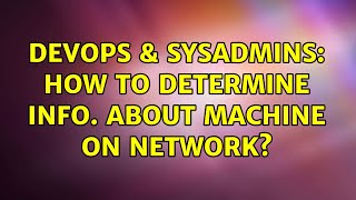 Celebrity DevOps & SysAdmins: How to determine info. about machine on network? (4 Solutions!!) Wealth