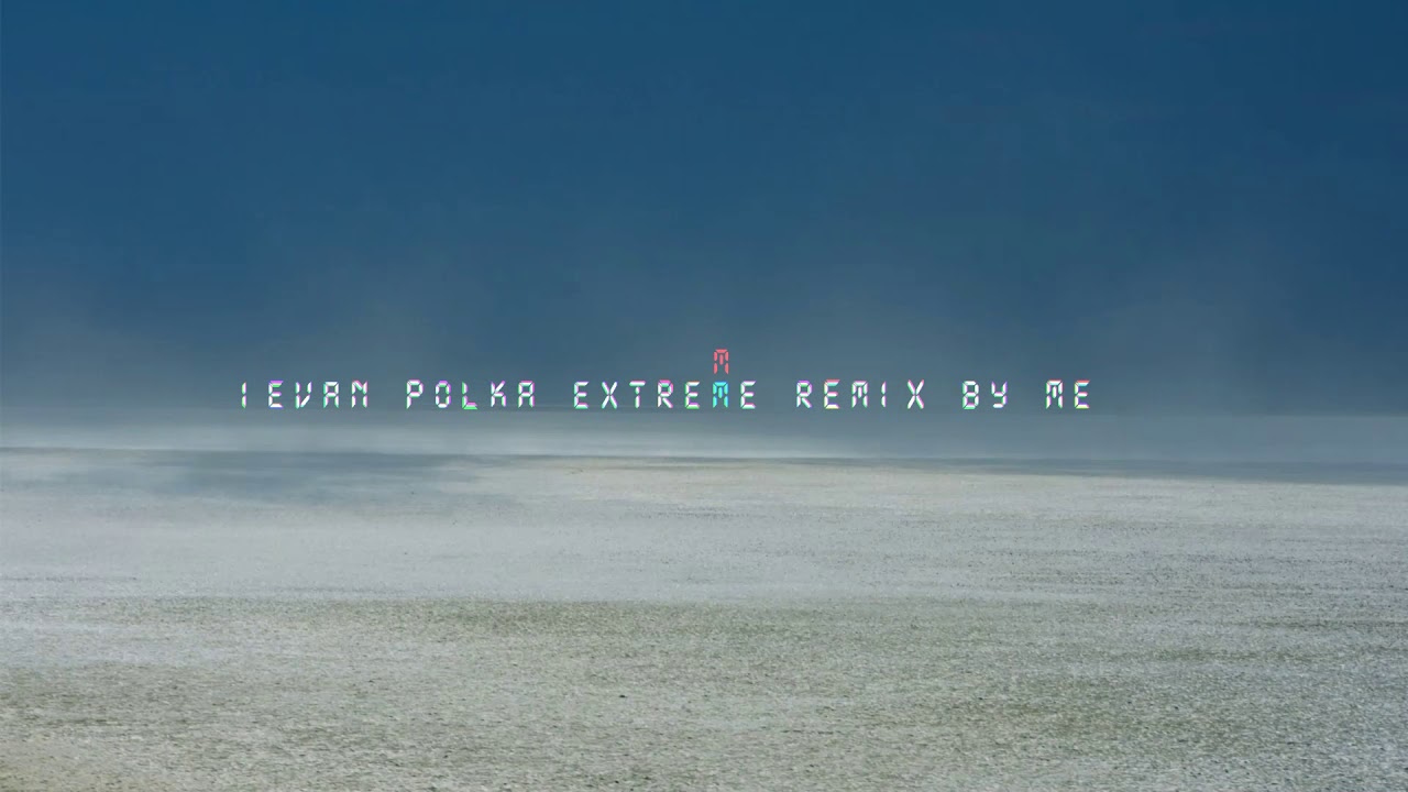 ievan polkka extreme remix
