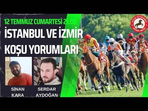 13 Temmuz Pazar İSTANBUL ve İZMİR Koşu Yorumları | Serdar Aydoğan, Sinan Kara
