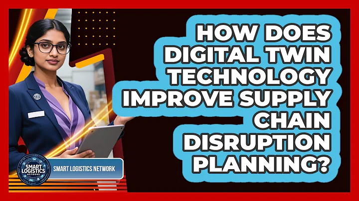 How Does Digital Twin Technology Improve Supply Chain Disruption Planning? - Smart Logistics Network