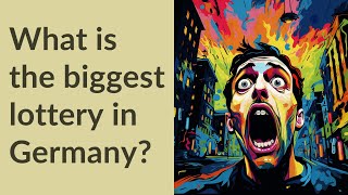 What is the biggest lottery in Germany?