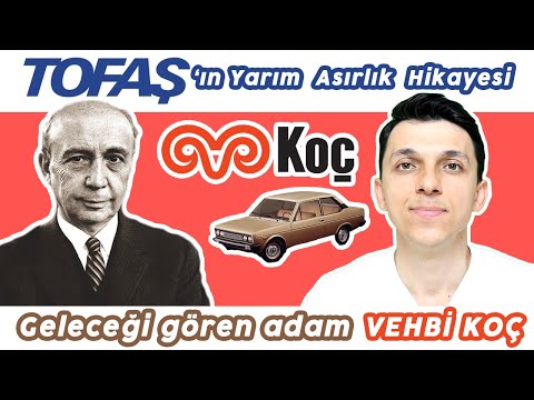 TOFAŞ 'IN HİKAYESİ - VEHBİ KOÇ 'UN BURSA 'DAN DÜNYAYA UZANAN GÖZBEBEĞİ TOFAŞ