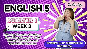 MATATAG ENGLISH 5 Quarter 1 Week 3 - Inferring Character Emotions describing Character Traits