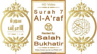 Surah 007 Al-A'raf: HD video || Reciter: Salah Bukhatir