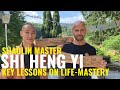 SHI HENG YI (SHAOLIN MASTER): KEY LESSONS ON SELF-MASTERY AND LIFE-MASTERY