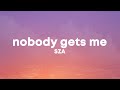 SZA - Nobody Gets Me (Lyrics)