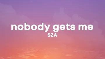 SZA - Nobody Gets Me (Lyrics)