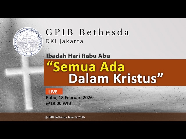 Ibadah Hari Rabu Abu - GPIB Bethesda (18 Februari 2026)