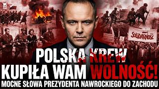 POLSKA KREW KUPIŁA WASZĄ WOLNOŚĆ! MOCNE SŁOWA PREZYDENTA NAWROCKIEGO DO ZACHODU.