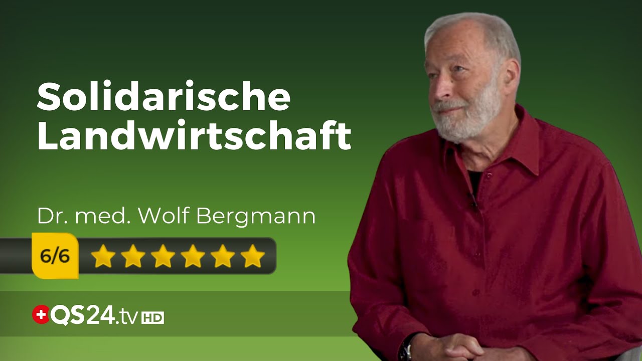 Landwirtschaft der Zukunft Dr. med. Wolf Bergmann Naturmedizin QS24 Gesundheitsfernsehen Landwirtschaft der Zukunft Dr. med. Wolf Bergmann Naturmedizin QS24 Gesundheitsfernsehen