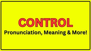 Meaning of Control | Pronunciation of Control | Control In a Sentence