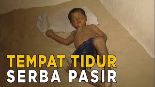 Warga sini tidur dengan kasur berisi pasir | JELAJAH