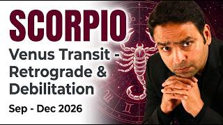 SCORPIO - Venus 4-Month Master Transit till Dec 2026