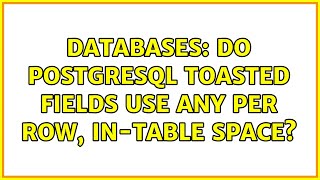 Databases: Do PostgreSQL toasted fields use any per row, in-table space?