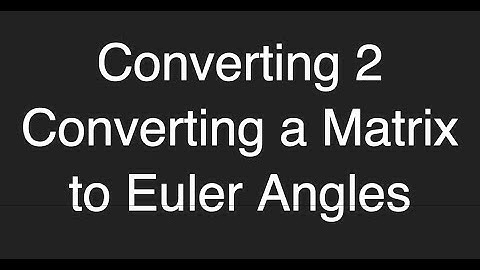 Converting matrix to euler angles ProgrammingTIL #193 3D Math 37 tutorial video screencast