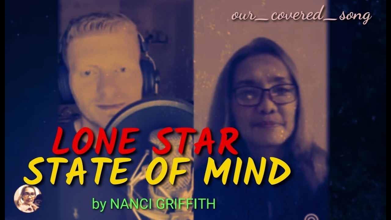 LONE STAR STATE OF MIND (by Nanci Griffith) our_coversong YouTube