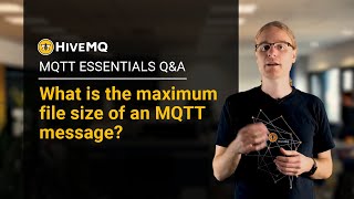 MQTT Q&A: What is the maximum message size in MQTT?